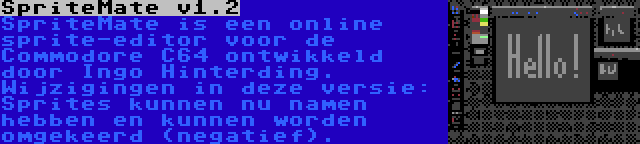 SpriteMate v1.2 | SpriteMate is een online sprite-editor voor de Commodore C64 ontwikkeld door Ingo Hinterding. Wijzigingen in deze versie: Sprites kunnen nu namen hebben en kunnen worden omgekeerd (negatief).