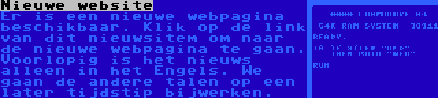 Nieuwe website | Er is een nieuwe webpagina beschikbaar. Klik op de link van dit nieuwsitem om naar de nieuwe webpagina te gaan.
Voorlopig is het nieuws alleen in het Engels. We gaan de andere talen op een later tijdstip bijwerken.