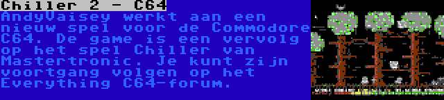 Chiller 2 - C64 | AndyVaisey werkt aan een nieuw spel voor de Commodore C64. De game is een vervolg op het spel Chiller van Mastertronic. Je kunt zijn voortgang volgen op het Everything C64-forum.