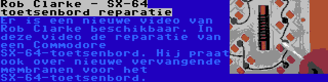 Rob Clarke - SX-64 toetsenbord reparatie | Er is een nieuwe video van Rob Clarke beschikbaar. In deze video de reparatie van een Commodore SX-64-toetsenbord. Hij praat ook over nieuwe vervangende membranen voor het SX-64-toetsenbord.