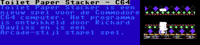 Toilet Paper Stacker - C64 | Toilet Paper Stacker is een nieuw spel voor de Commodore C64 computer. Het programma is ontwikkeld door Richard Bayliss en is een Arcade-stijl stapel spel.