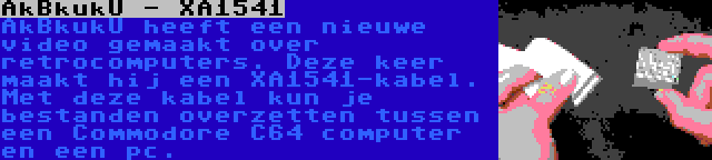 AkBkukU - XA1541 | AkBkukU heeft een nieuwe video gemaakt over retrocomputers. Deze keer maakt hij een XA1541-kabel. Met deze kabel kun je bestanden overzetten tussen een Commodore C64 computer en een pc.