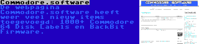 Commodore.software | De webpagina Commodore.software heeft weer veel nieuw items toegevoegd: 1000+ Commodore 64 Disk Labels en BackBit Firmware.