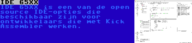 IDE 65XX | IDE 65XX is een van de open source IDE-opties die beschikbaar zijn voor ontwikkelaars die met Kick Assembler werken.