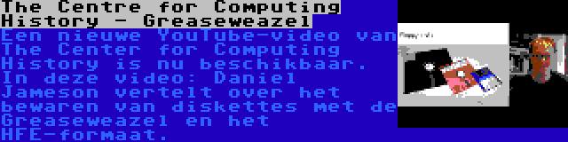 The Centre for Computing History - Greaseweazel | Een nieuwe YouTube-video van The Center for Computing History is nu beschikbaar. In deze video: Daniel Jameson vertelt over het bewaren van diskettes met de Greaseweazel en het HFE-formaat.