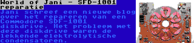 World of Jani - SFD-1001 reparatie | Jani schreef een nieuwe blog over het repareren van een Commodore SDF-1001 diskdrive. Het probleem met deze diskdrive waren de lekkende elektrolytische condensatoren.