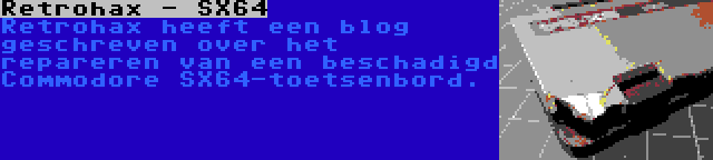 Retrohax - SX64 | Retrohax heeft een blog geschreven over het repareren van een beschadigd Commodore SX64-toetsenbord.