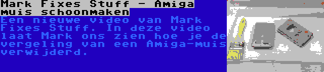 Mark Fixes Stuff - Amiga muis schoonmaken | Een nieuwe video van Mark Fixes Stuff. In deze video laat Mark ons zien hoe je de vergeling van een Amiga-muis verwijderd.