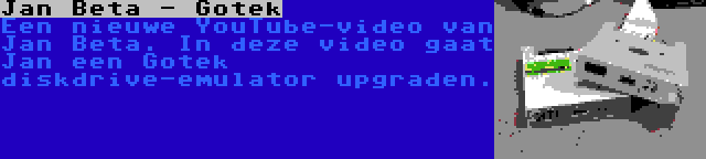 Jan Beta - Gotek | Een nieuwe YouTube-video van Jan Beta. In deze video gaat Jan een Gotek diskdrive-emulator upgraden.