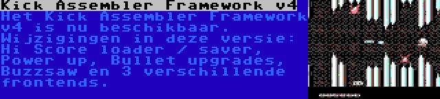 Kick Assembler Framework v4 | Het Kick Assembler Framework v4 is nu beschikbaar. Wijzigingen in deze versie: Hi Score loader / saver, Power up, Bullet upgrades, Buzzsaw en 3 verschillende frontends.