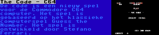 The Code - C64 | De code is een nieuw spel voor de Commodore C64 computer. Het spel is gebaseerd op het klassieke computerspel Guess the Number. Het spel is ontwikkeld door Stefano Ferrari.