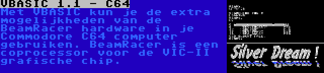 VBASIC 1.1 - C64 | Met VBASIC kun je de extra mogelijkheden van de BeamRacer hardware in je Commodore C64 computer gebruiken. BeamRacer is een coprocessor voor de VIC-II grafische chip.