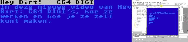 Hey Birt! - C64 DIGI | In deze nieuwe video van Hey Birt: C64 DIGI's, hoe ze werken en hoe je ze zelf kunt maken.