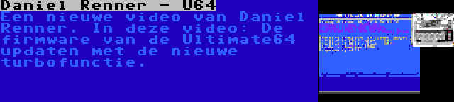 Daniel Renner - U64 | Een nieuwe video van Daniel Renner. In deze video: De firmware van de Ultimate64 updaten met de nieuwe turbofunctie.