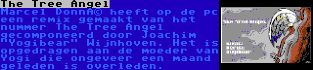 The Tree Angel | Marcel Donné heeft op de pc een remix gemaakt van het nummer The Tree Angel gecomponeerd door Joachim Yogibear Wijnhoven. Het is opgedragen aan de moeder van Yogi die ongeveer een maand geleden is overleden.