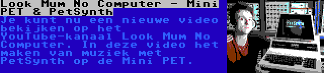 Look Mum No Computer - Mini PET & PetSynth | Je kunt nu een nieuwe video bekijken op het YouTube-kanaal Look Mum No Computer. In deze video het maken van muziek met PetSynth op de Mini PET.