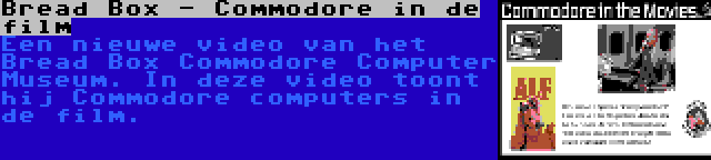 Bread Box - Commodore in de film | Een nieuwe video van het Bread Box Commodore Computer Museum. In deze video toont hij Commodore computers in de film.