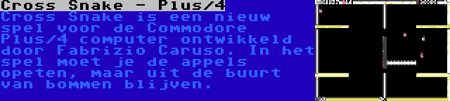 Cross Snake - Plus/4 | Cross Snake is een nieuw spel voor de Commodore Plus/4 computer ontwikkeld door Fabrizio Caruso. In het spel moet je de appels opeten, maar uit de buurt van bommen blijven.