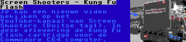 Screen Shooters - Kung Fu Flash | Je kan een nieuwe video bekijken op het YouTube-kanaal van Screen Shooters (Duitse taal). In deze aflevering de Kung Fu Flash cartridge voor de Commodore C64 computer.