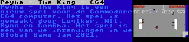 Peyha - The King - C64 | Peyha - The King is een nieuw spel voor de Commodore C64 computer. Het spel is gemaakt door Logiker, Wil, Bynn en ComSha. Het spel is een van de inzendingen in de Global Game Jam 2021.