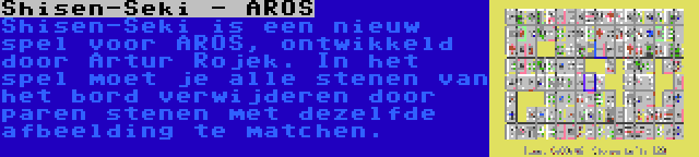 Shisen-Seki - AROS | Shisen-Seki is een nieuw spel voor AROS, ontwikkeld door Artur Rojek. In het spel moet je alle stenen van het bord verwijderen door paren stenen met dezelfde afbeelding te matchen.