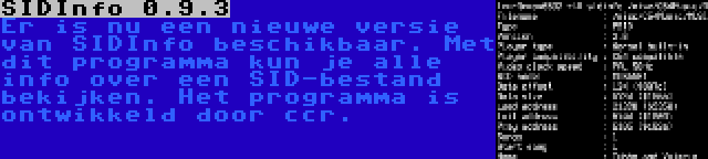 SIDInfo 0.9.3 | Er is nu een nieuwe versie van SIDInfo beschikbaar. Met dit programma kun je alle info over een SID-bestand bekijken. Het programma is ontwikkeld door ccr.