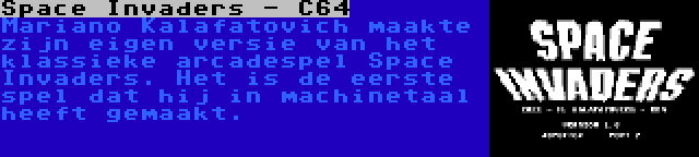 Space Invaders - C64 | Mariano Kalafatovich maakte zijn eigen versie van het klassieke arcadespel Space Invaders. Het is de eerste spel dat hij in machinetaal heeft gemaakt.