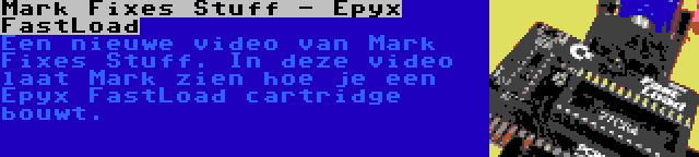 Mark Fixes Stuff - Epyx FastLoad | Een nieuwe video van Mark Fixes Stuff. In deze video laat Mark zien hoe je een Epyx FastLoad cartridge bouwt.