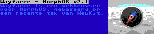 Wayfarer - MorphOS v2.1 | Wayfarer is een webbrowser voor MorphOS, gebaseerd op een recente tak van WebKit.