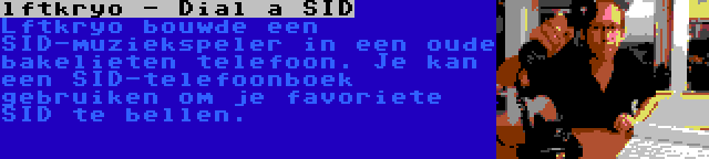 lftkryo - Dial a SID | Lftkryo bouwde een SID-muziekspeler in een oude bakelieten telefoon. Je kan een SID-telefoonboek gebruiken om je favoriete SID te bellen.
