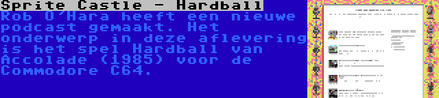 Sprite Castle - Hardball | Rob O'Hara heeft een nieuwe podcast gemaakt. Het onderwerp in deze aflevering is het spel Hardball van Accolade (1985) voor de Commodore C64.