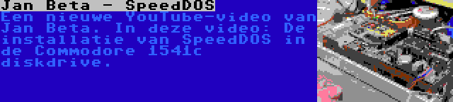 Jan Beta - SpeedDOS | Een nieuwe YouTube-video van Jan Beta. In deze video: De installatie van SpeedDOS in de Commodore 1541c diskdrive.