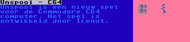 Unspool - C64 | Unspool is een nieuw spel voor de Commodore C64 computer. Het spel is ontwikkeld door Iceout.