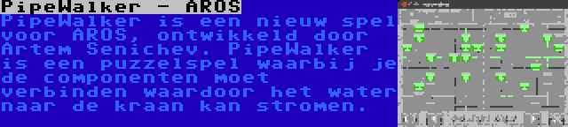 PipeWalker - AROS | PipeWalker is een nieuw spel voor AROS, ontwikkeld door Artem Senichev. PipeWalker is een puzzelspel waarbij je de componenten moet verbinden waardoor het water naar de kraan kan stromen.