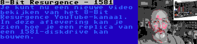 8-Bit Resurgence - 1581 | Je kunt nu een nieuwe video bekijken van het 8-Bit Resurgence YouTube-kanaal. In deze aflevering kan je zien hoe je een replica van een 1581-diskdrive kan bouwen.