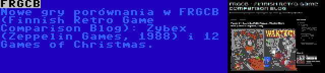 FRGCB | Nowe gry porównania w FRGCB (Finnish Retro Game Comparison Blog): Zybex (Zeppelin Games, 1988) i 12 Games of Christmas.