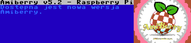 Amiberry v5.2 - Raspberry Pi | Dostępna jest nowa wersja Amiberry.