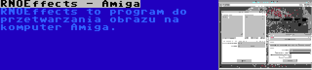 RNOEffects - Amiga | RNOEffects to program do przetwarzania obrazu na komputer Amiga.