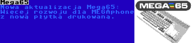 Mega65 | Nowa aktualizacja Mega65: Więcej rozwoju dla MEGAphone z nową płytką drukowaną.