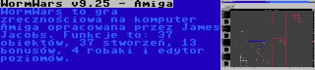 WormWars v9.25 - Amiga | WormWars to gra zręcznościowa na komputer Amiga opracowana przez James Jacobs. Funkcje to: 37 obiektów, 37 stworzeń, 13 bonusów, 4 robaki i edytor poziomów.