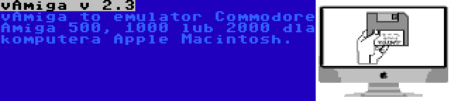 vAmiga v 2.3 | vAmiga to emulator Commodore Amiga 500, 1000 lub 2000 dla komputera Apple Macintosh.