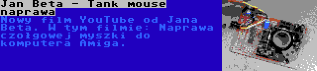 Jan Beta - Tank mouse naprawa | Nowy film YouTube od Jana Beta. W tym filmie: Naprawa czołgowej myszki do komputera Amiga.