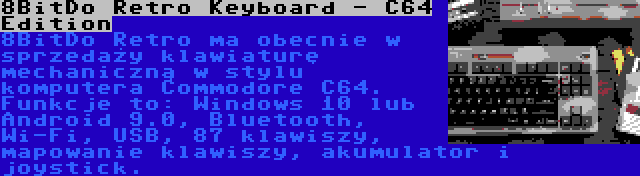 8BitDo Retro Keyboard - C64 Edition | 8BitDo Retro ma obecnie w sprzedaży klawiaturę mechaniczną w stylu komputera Commodore C64. Funkcje to: Windows 10 lub Android 9.0, Bluetooth, Wi-Fi, USB, 87 klawiszy, mapowanie klawiszy, akumulator i joystick.