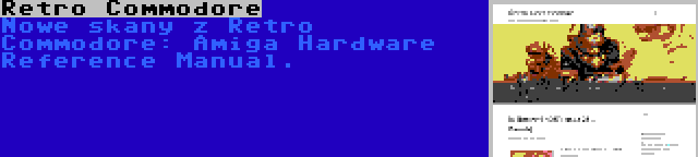 Retro Commodore | Nowe skany z Retro Commodore: Amiga Hardware Reference Manual.