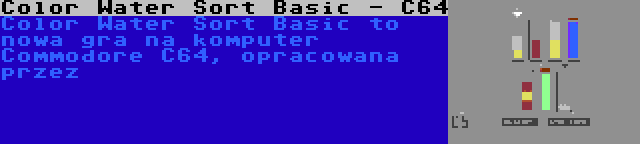 Color Water Sort Basic - C64 | Color Water Sort Basic to nowa gra na komputer Commodore C64, opracowana przez 