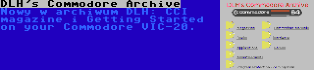 DLH's Commodore Archive | Nowy w archiwum DLH: CCI magazine i Getting Started on your Commodore VIC-20.