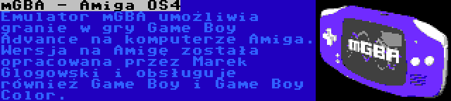 mGBA - Amiga OS4 | Emulator mGBA umożliwia granie w gry Game Boy Advance na komputerze Amiga. Wersja na Amigę została opracowana przez Marek Glogowski i obsługuje również Game Boy i Game Boy Color.