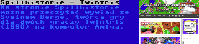 Spillhistorie - Twintris | Na stronie Spillhistorie można przeczytać wywiad ze Sveinem Berge, twórcą gry dla dwóch graczy Twintris (1990) na komputer Amiga.