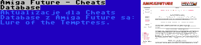 Amiga Future - Cheats Database | Aktualizacje dla Cheats Database z Amiga Future są: Lure of the Temptress.