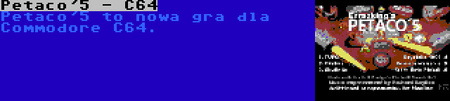 Petaco'5 - C64 | Petaco'5 to nowa gra dla Commodore C64.